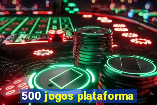 500 jogos plataforma